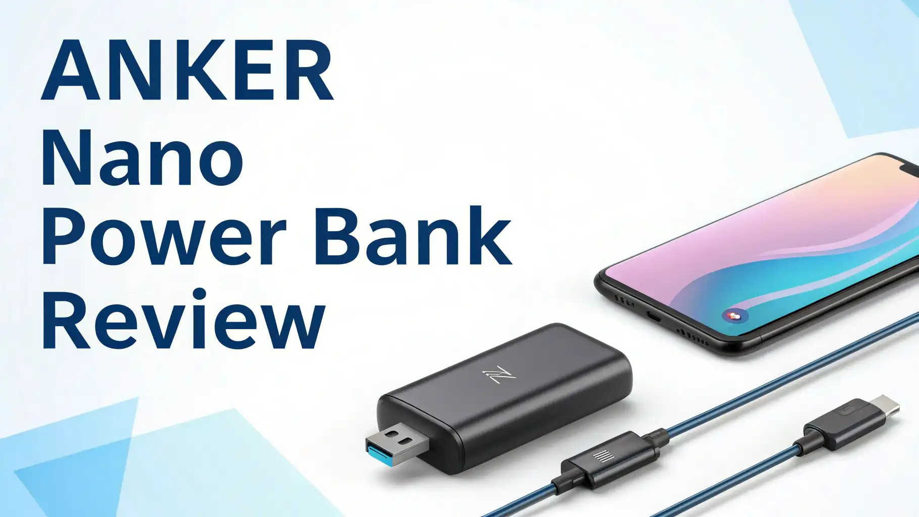 Anker Nano Power Bank Review 2025: Ultimate Portable Charging
