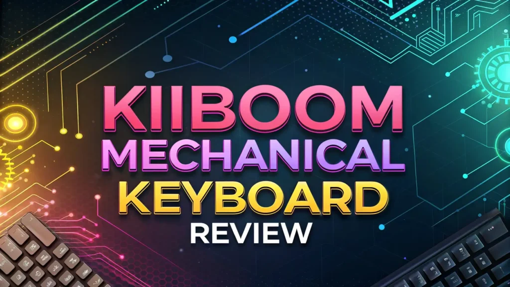 KiiBOOM Mechanical Keyboard Review: Is It Worth Your Money?