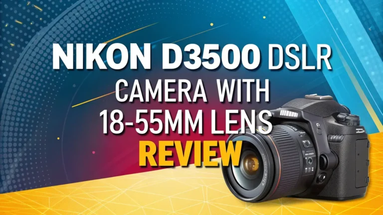 Nikon D3500 DSLR Camera with 18-55mm Lens Review