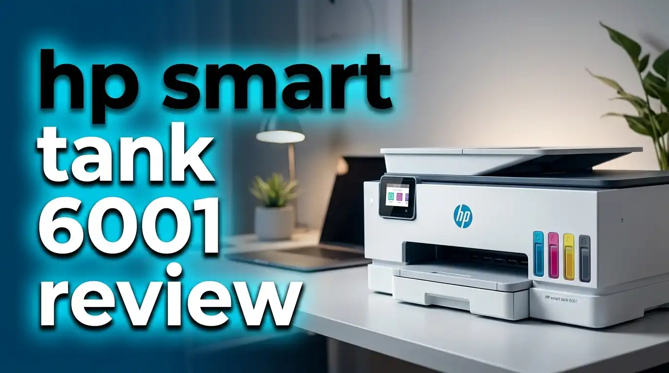 HP Smart Tank 6001 Review 2026: Cartridge Free Printer Worth It?
