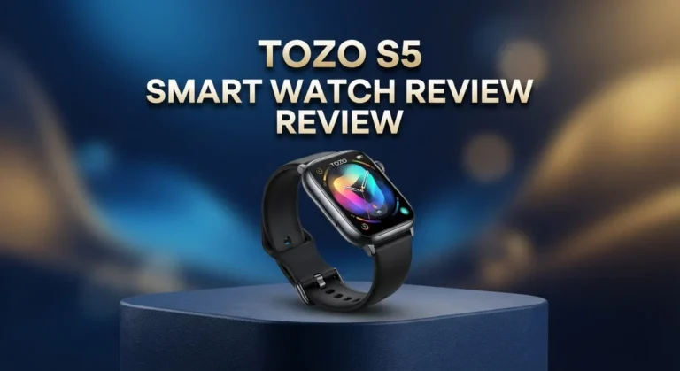 Tozo S5 Smart Watch Review: Features, Performance & Battery Life