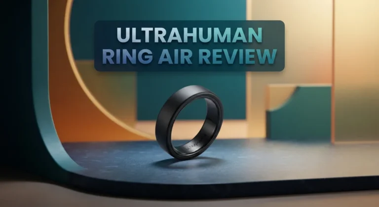 Ultrahuman Ring Air Review: Smart Ring for Sleep & Fitness Tracking